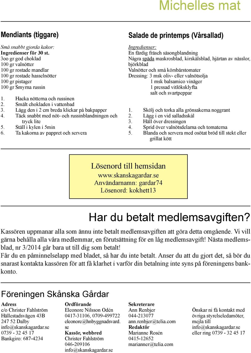 Lägg den i 2 cm breda klickar på bakpapper 4. Täck snabbt med nöt- och russinblandningen och tryck lite 5. Ställ i kylen i 5min 6.