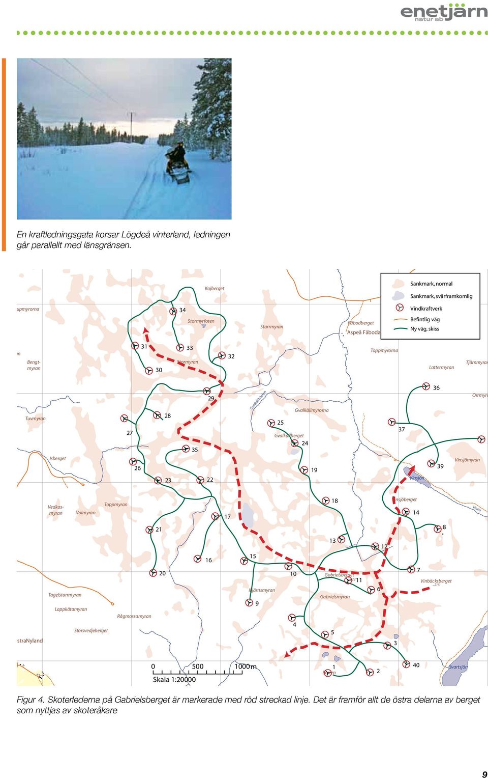 Kojmyran Bengtmyran 31 30 33 Stormyran 32 Toppmyrorna Lattermyran Tjärnmyran Märramyrberget Tuvmyran Isberget 27 26 28 23 35 29 22 Gvalkällbäcken Gvalkällmyrorna 25 Gvalkällberget 24 19 37 Vinsjön 36