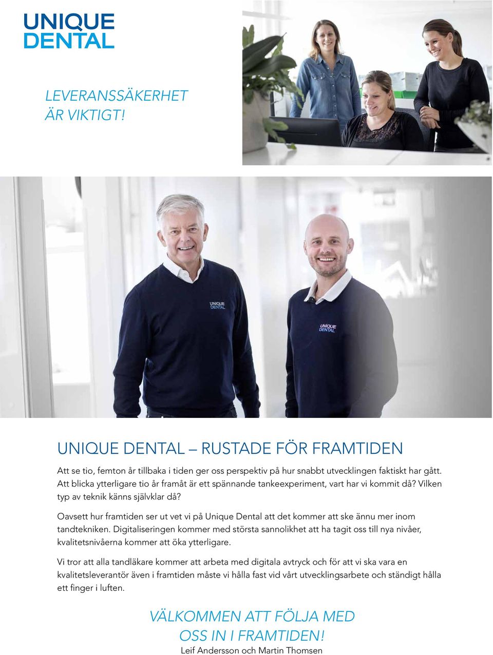 Oavsett hur framtiden ser ut vet vi på Unique Dental att det kommer att ske ännu mer inom tandtekniken.