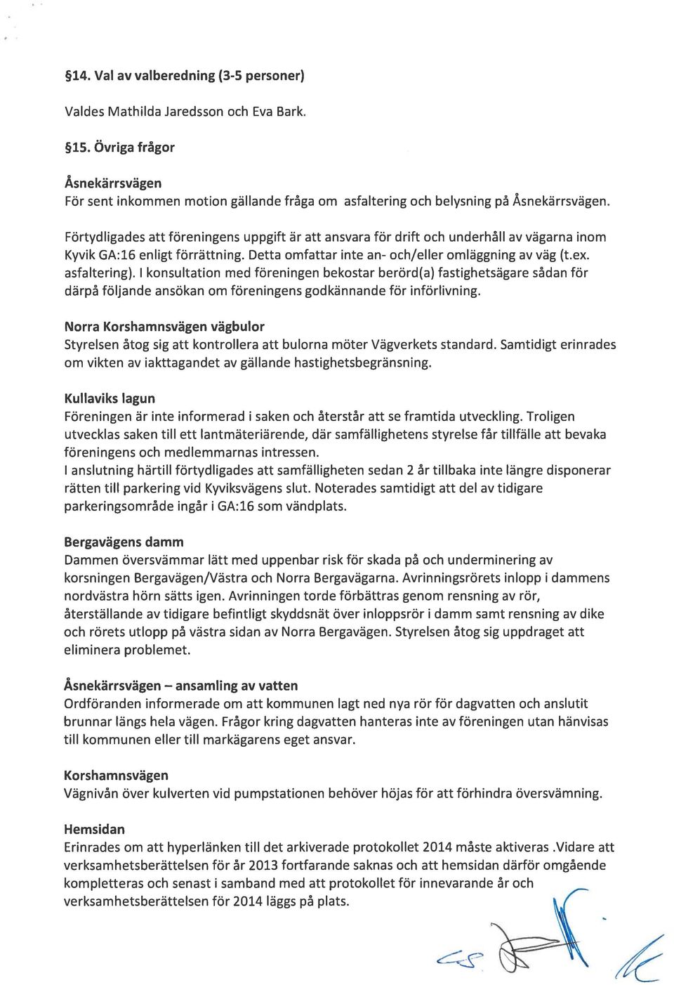 1 konsultation med föreningen bekostar berörd(a) fastighetsägare sådan för därpå följande ansökan om föreningens godkännande för införlivning.