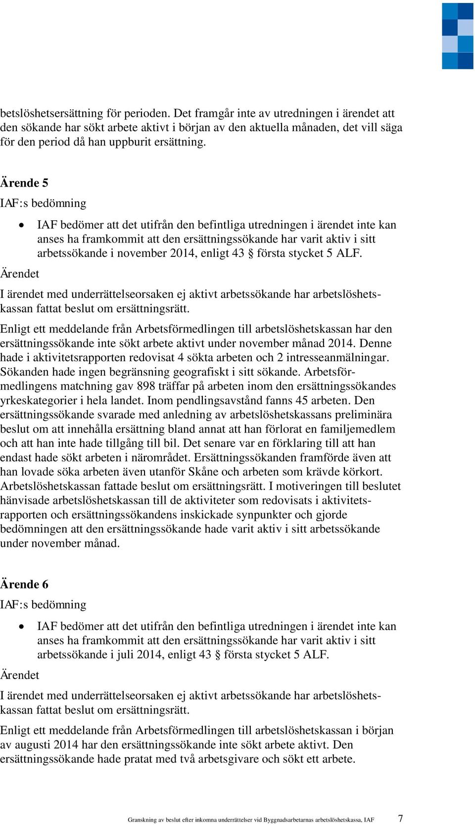 Ärende 5 arbetssökande i november 2014, enligt 43 första stycket 5 ALF.