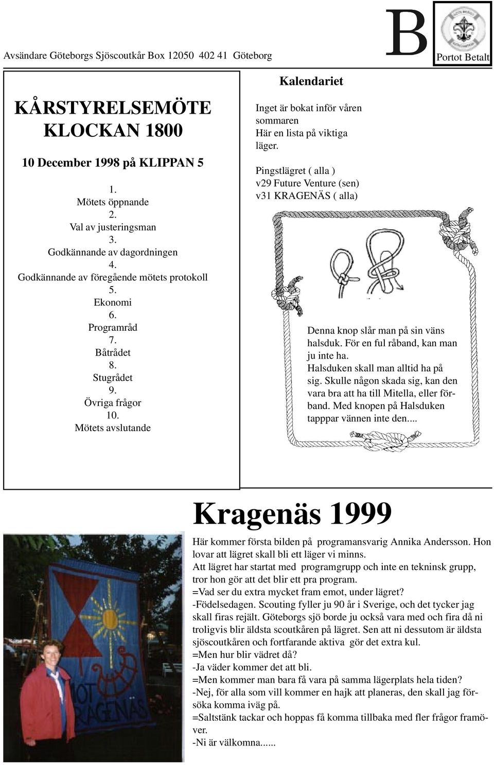 Mötets avslutande Kalendariet Inget är bokat inför våren sommaren Här en lista på viktiga läger.