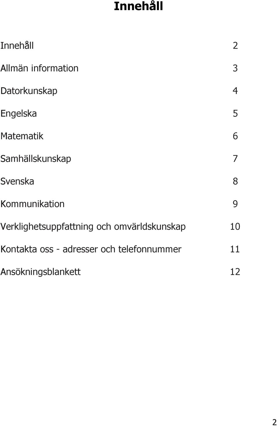 Kommunikation 9 Verklighetsuppfattning och omvärldskunskap