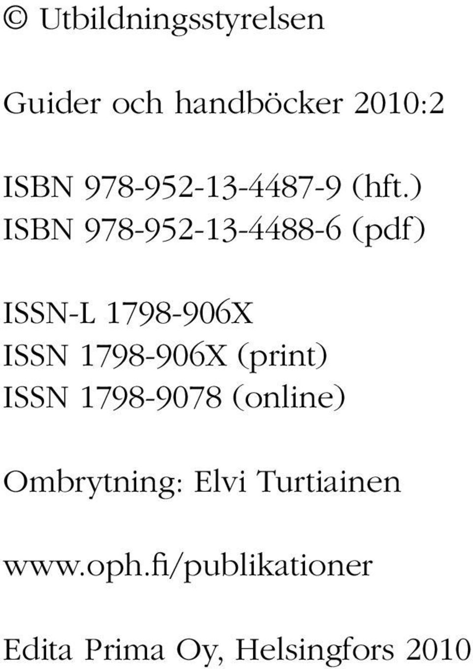 1798-906X (print) ISSN 1798-9078 (online) Ombrytning: Elvi