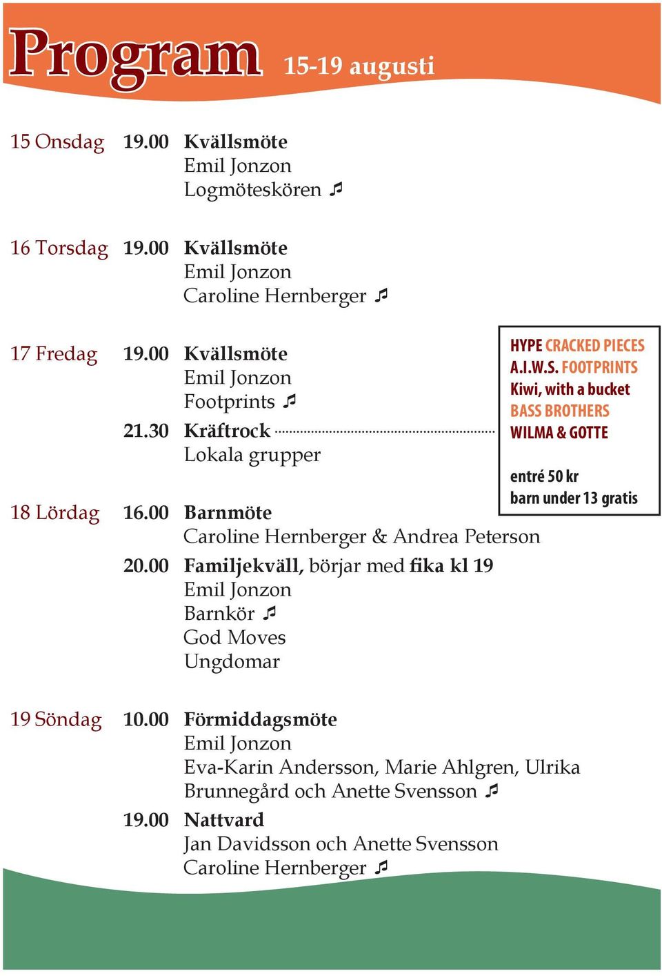 00 Familjekväll, börjar med fika kl 19 Barnkör God Moves Ungdomar HYPE CRACKED PIECES 