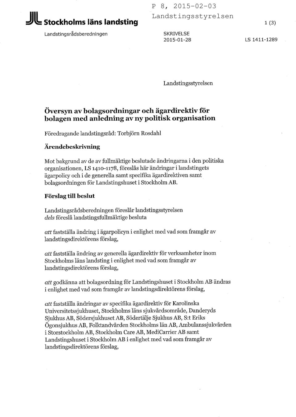 ändringar i landstingets ägarpolicy och i de generella samt specifika ägardirektiven samt bolagsordningen för Landstingshuset i Stockholm AB.