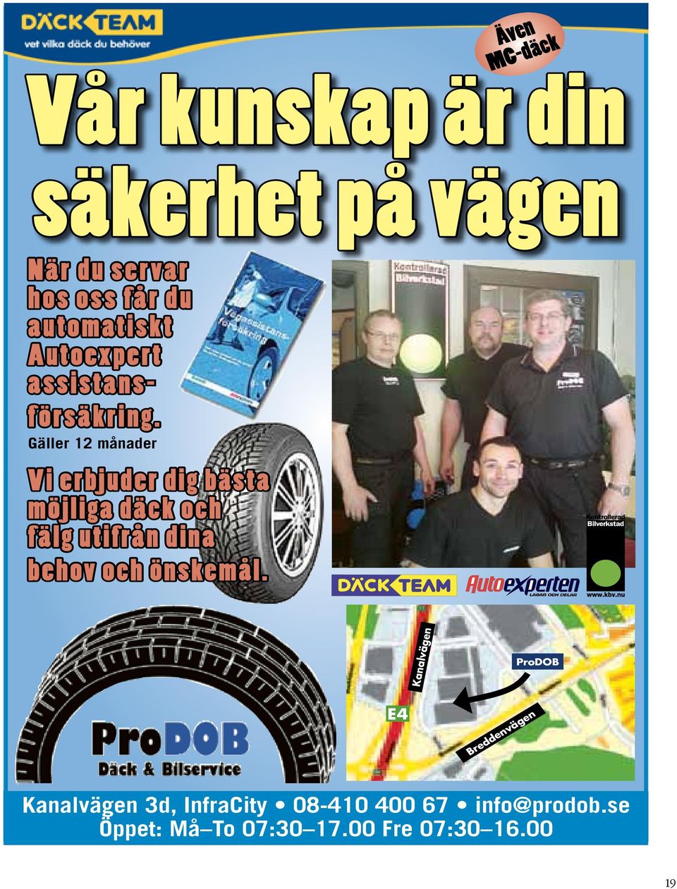 27 December 4, 11 När du servar hos oss får du automatiskt ProDOB AB 08-410 400 67 Autoexpert info@prodob.se assistansf örsäkring.