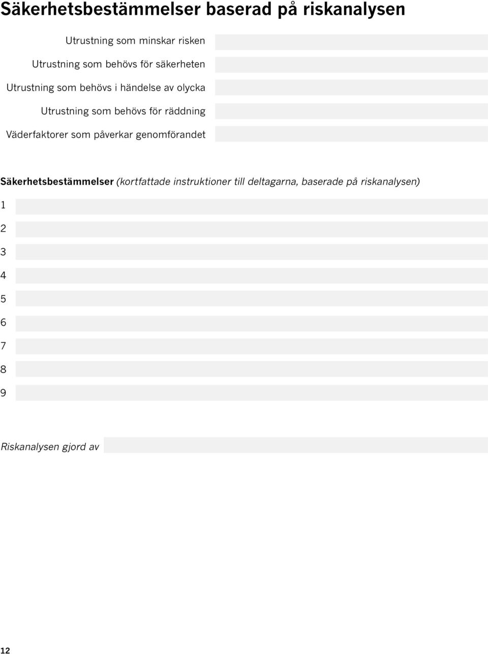 räddning Väderfaktorer som påverkar genomförandet Säkerhetsbestämmelser (kortfattade