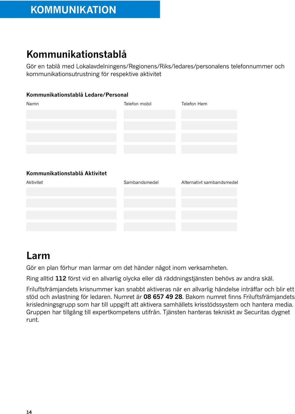 Ring alltid 112 först vid en allvarlig olycka eller då räddningstjänsten behövs av andra skäl.