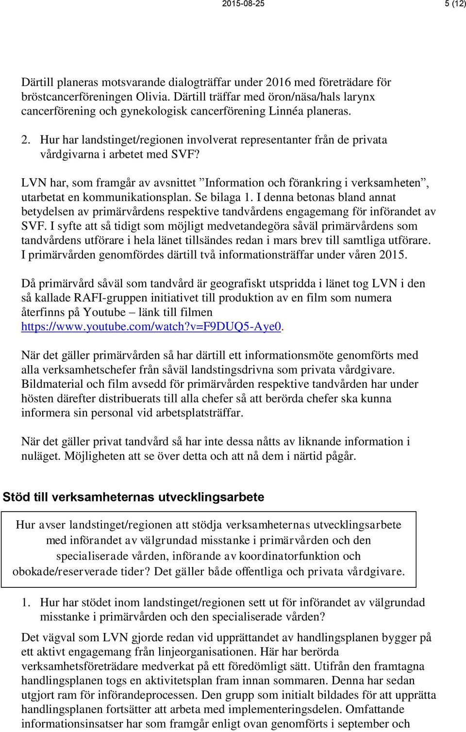 Hur har landstinget/regionen involverat representanter från de privata vårdgivarna i arbetet med SVF?