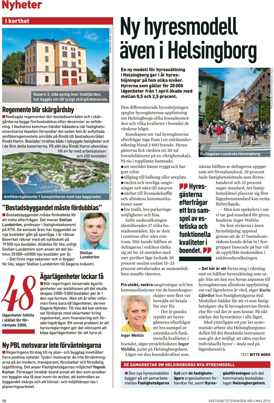 I Vaxholms kommun händer bådadera när fastighetsutvecklarna Vasallen förvandlar det sedan fem år avflyttade amfibieregementets område på Rindö till bostadsområdet Rindö Hamn.