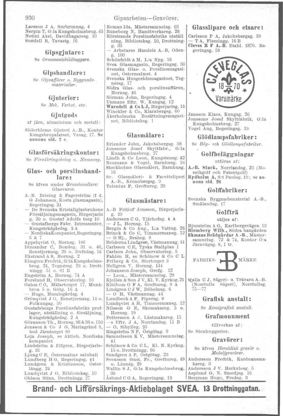 .glasförsäkringskontol': Se FÖ"siikringsbolag o. Nosnure«, Glas och porsltnshandlare: Gipsarhet eu-- Gravörer. Roman Ida, Mästersamuelsg. 63 Runeborg N, Handtverkareg.