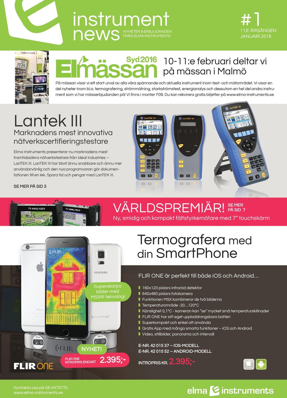 Vi finns i monter F09. Du kan rekvirera gratis biljetter på www.elma-instruments.