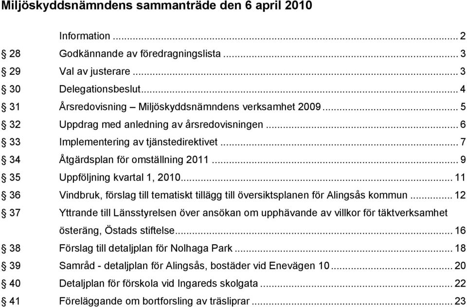 .. 9 Uppföljning kvartal 1, 2010... 11 Vindbruk, förslag till tematiskt tillägg till översiktsplanen för Alingsås kommun.