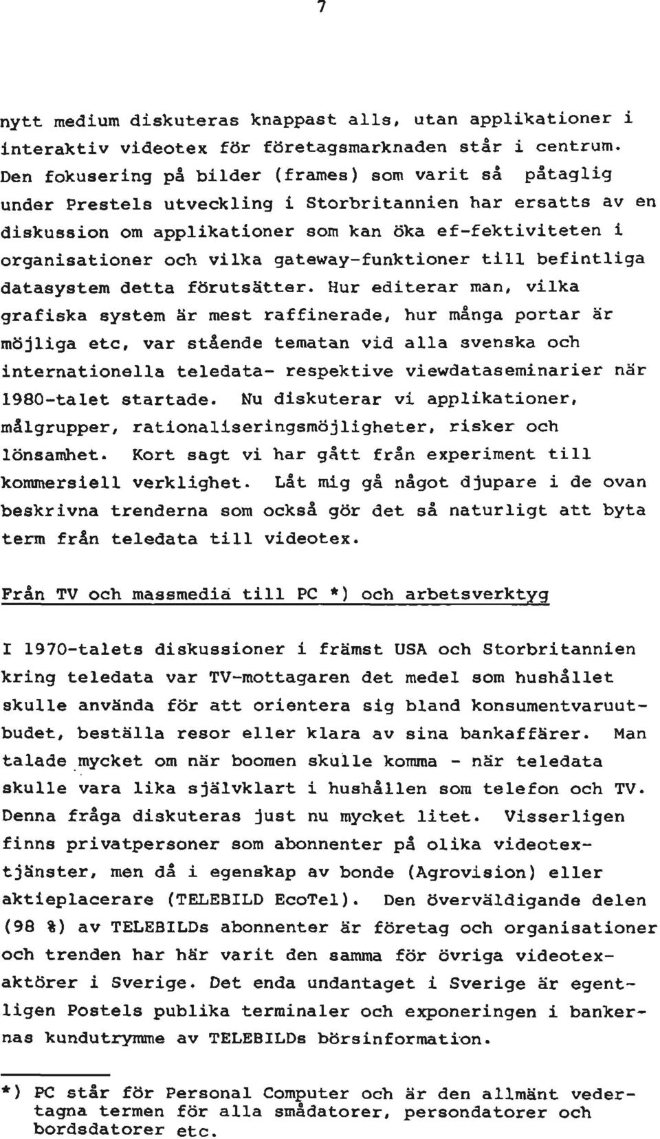 gateway-funktioner till befintliga datasystem detta förutsätter.