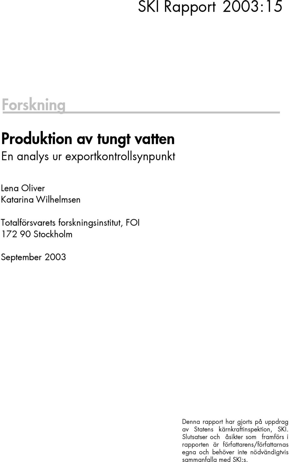 Number XXXXX Denna rapport har gjorts på uppdrag av Statens kärnkraftinspektion, SKI.