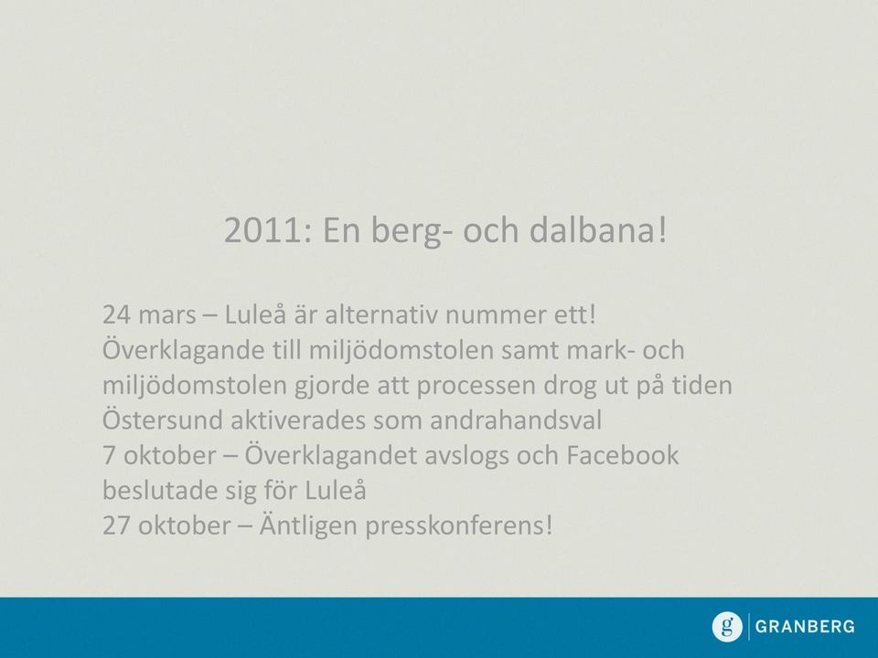 processen drog ut på tiden Östersund aktiverades som andrahandsval 7 oktober