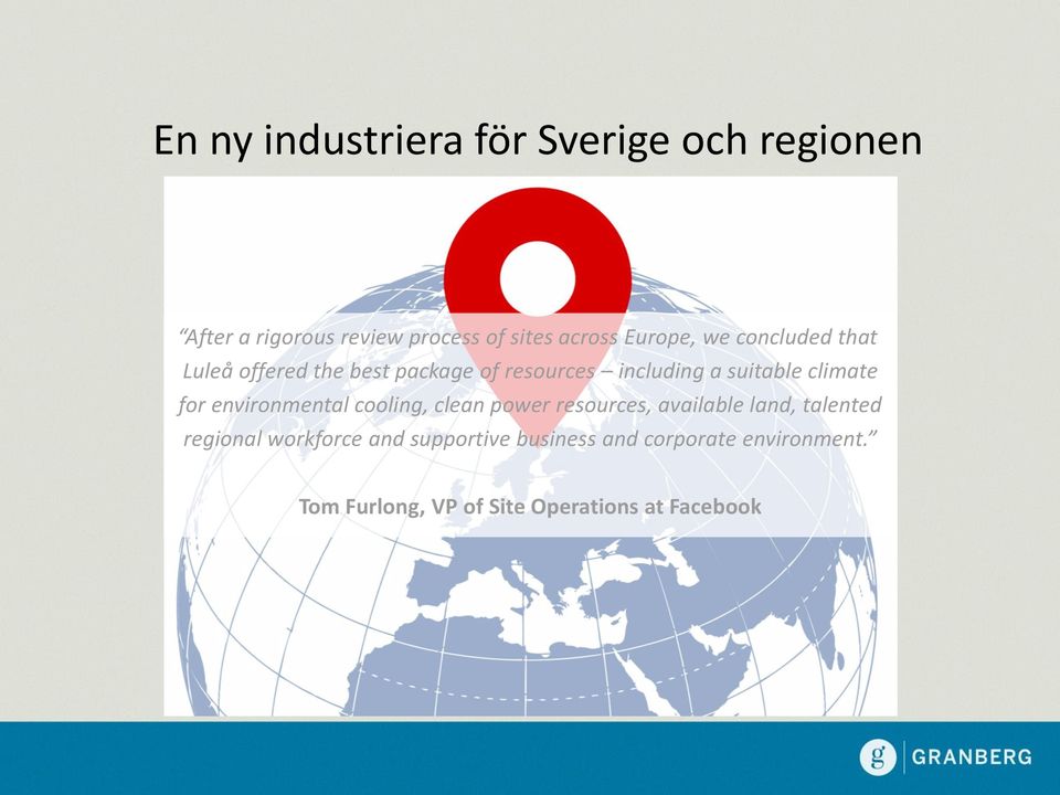 climate for environmental cooling, clean power resources, available land, talented regional