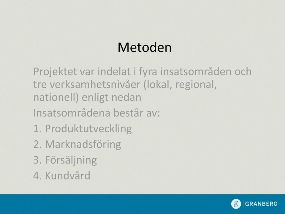 nationell) enligt nedan Insatsområdena består av: 1.