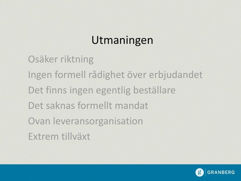 egentlig beställare Det saknas formellt
