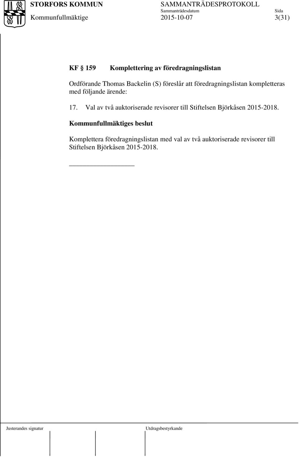 Val av två auktoriserade revisorer till Stiftelsen Björkåsen 2015-2018.