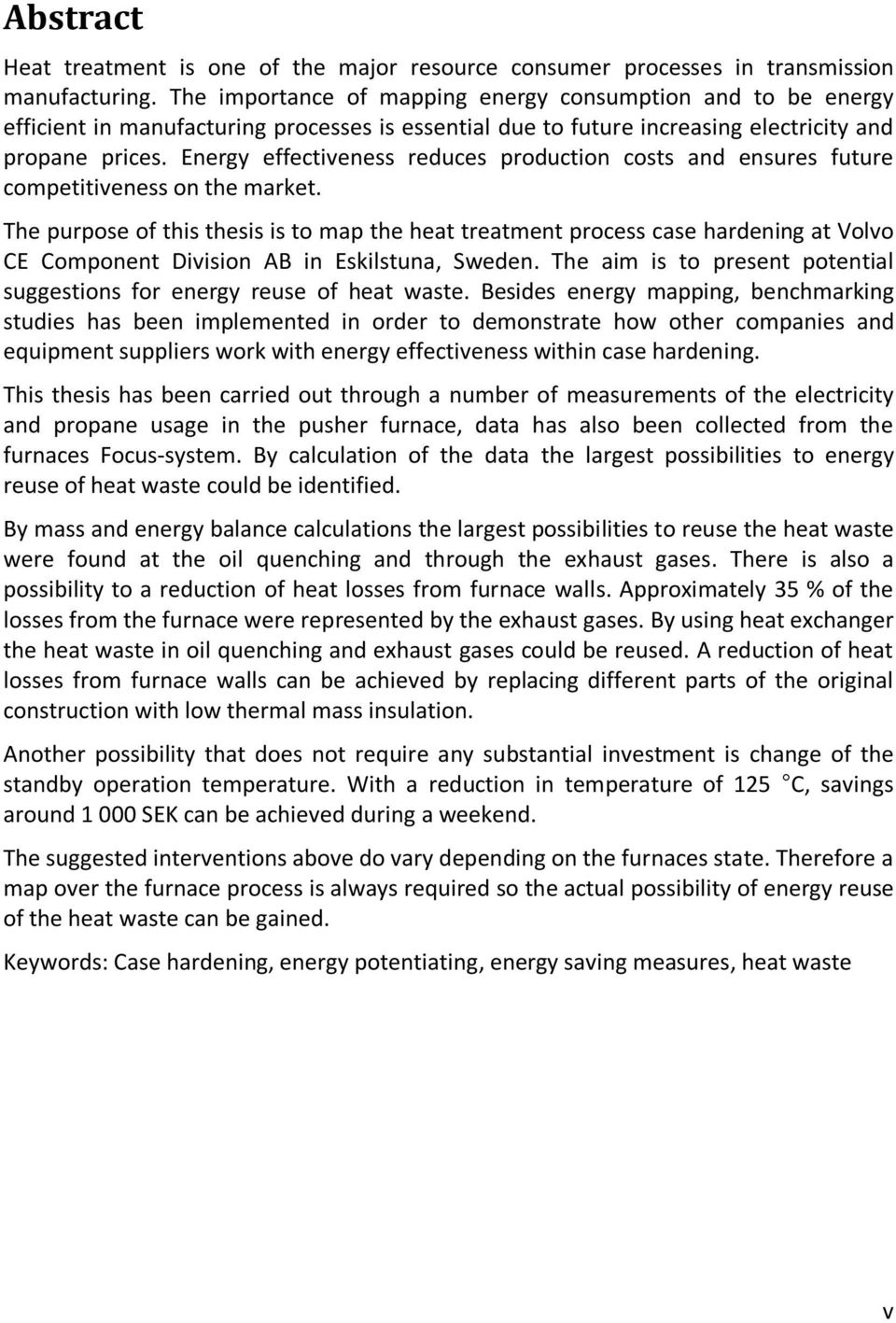 Energy effectiveness reduces production costs and ensures future competitiveness on the market.