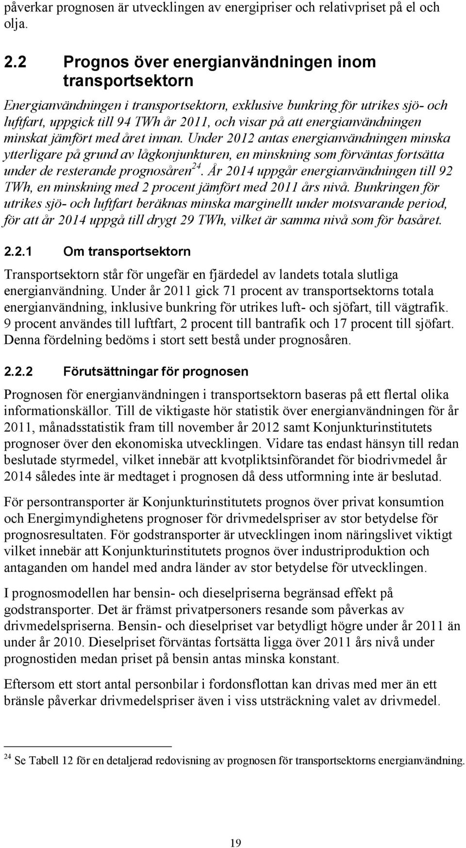 energianvändningen minskat jämfört med året innan.