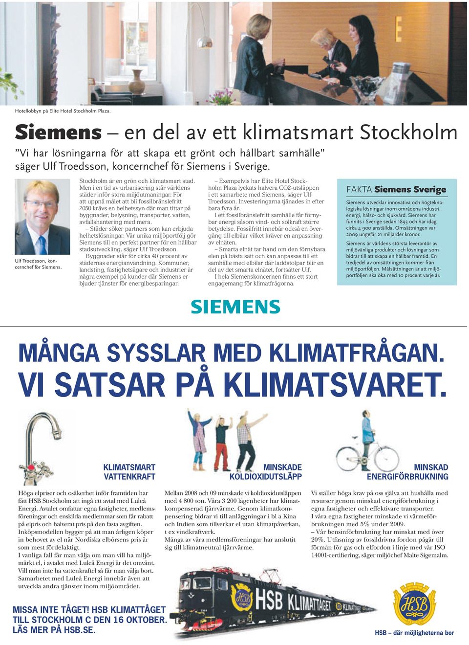 Ulf Troedsson, koncernchef för Siemens. Stockholm är en grön och klimatsmart stad. Men i en tid av urbanisering står världens städer inför stora miljöutmaningar.