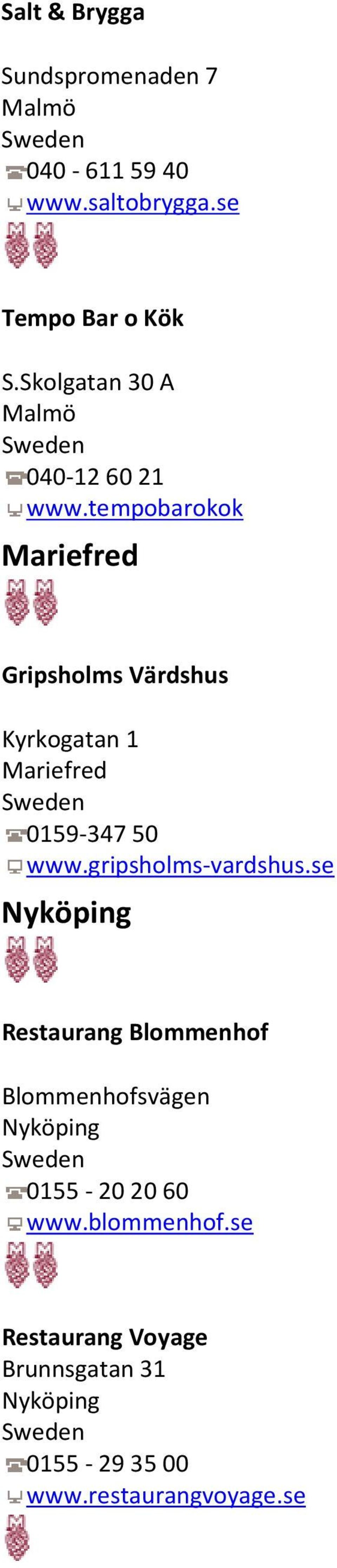 tempobarokok Mariefred Gripsholms Värdshus Kyrkogatan 1 Mariefred 0159-347 50 www.