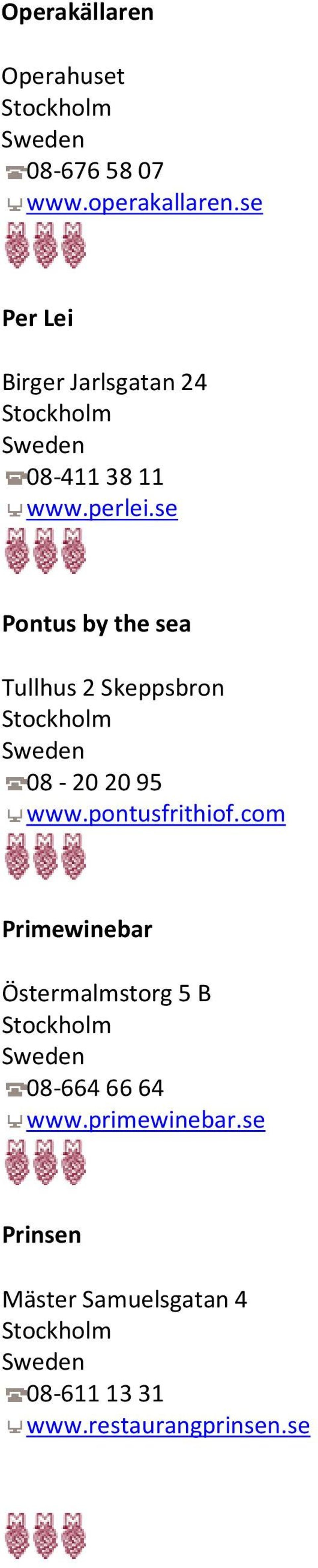 se Pontus by the sea Tullhus 2 Skeppsbron 08-20 20 95 www.pontusfrithiof.