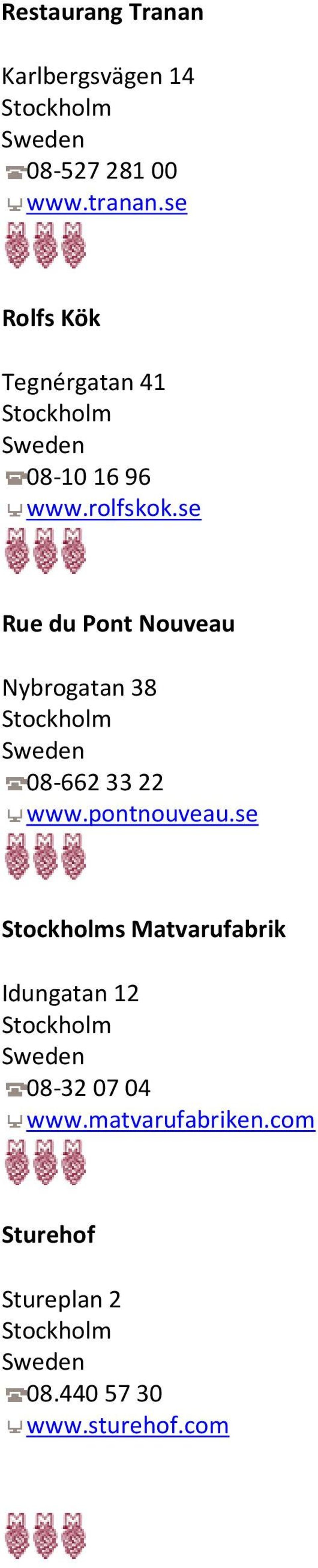 se Rue du Pont Nouveau Nybrogatan 38 08-662 33 22 www.pontnouveau.