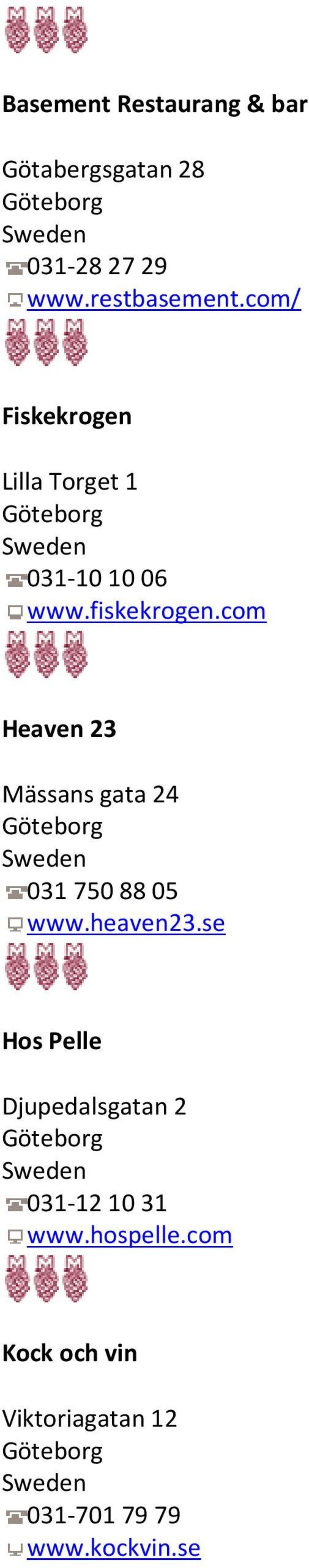 com Heaven 23 Mässans gata 24 031 750 88 05 www.heaven23.