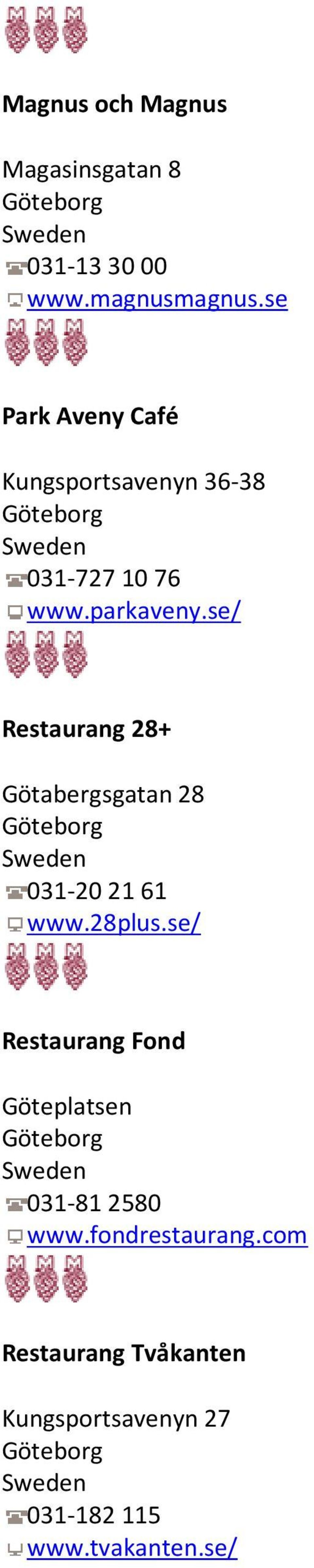 se/ Restaurang 28+ Götabergsgatan 28 031-20 21 61 www.28plus.