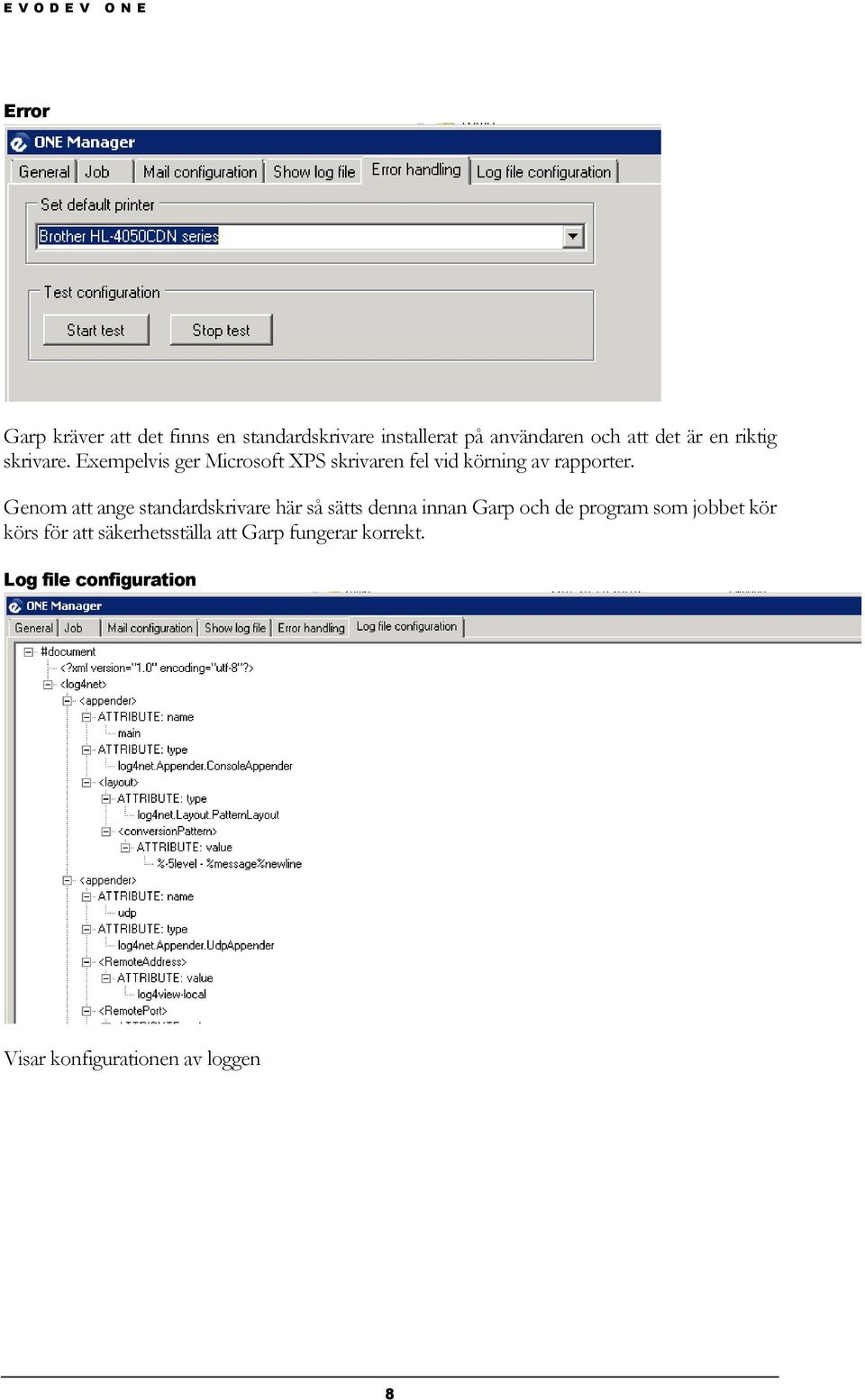 Genom att ange standardskrivare här så sätts denna innan Garp och de program som jobbet kör körs