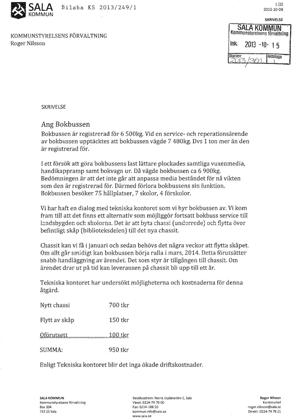 Dvs l ton mer än den är registrerad för. I ett försök att göra bokbussens last lättare plockades samtliga vuxenmedia, handikappramp samt bokvagn ur. Då vägde bokbussen ca 6 900kg.