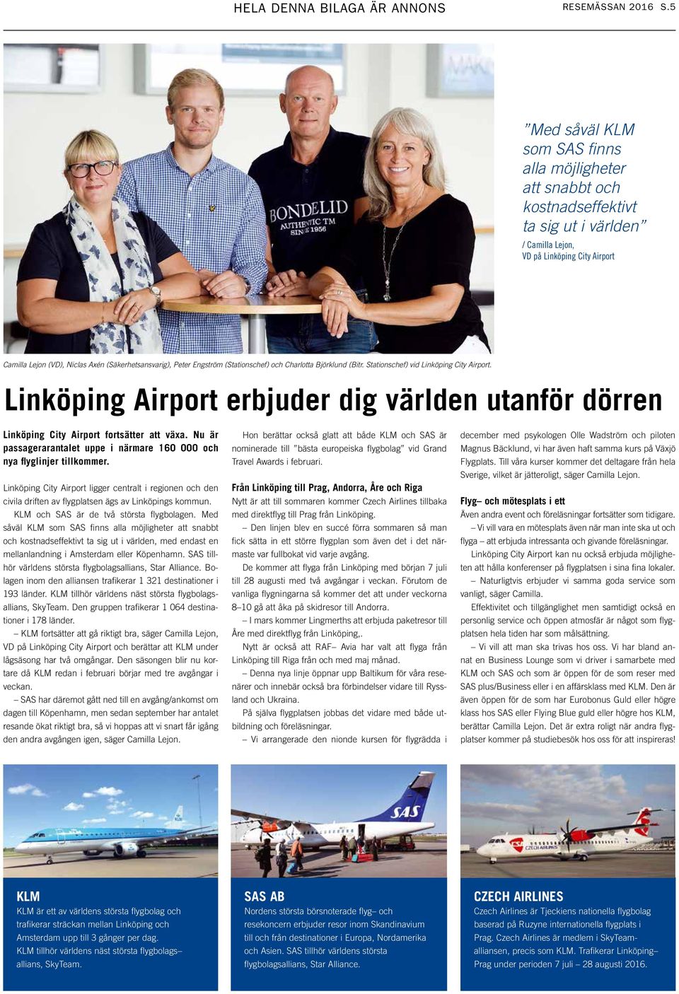 Peter Engström (Stationschef) och Charlotta Björklund (Bitr. Stationschef) vid Linköping City Airport. Linköping Airport erbjuder dig världen utanför dörren Linköping City Airport fortsätter att växa.