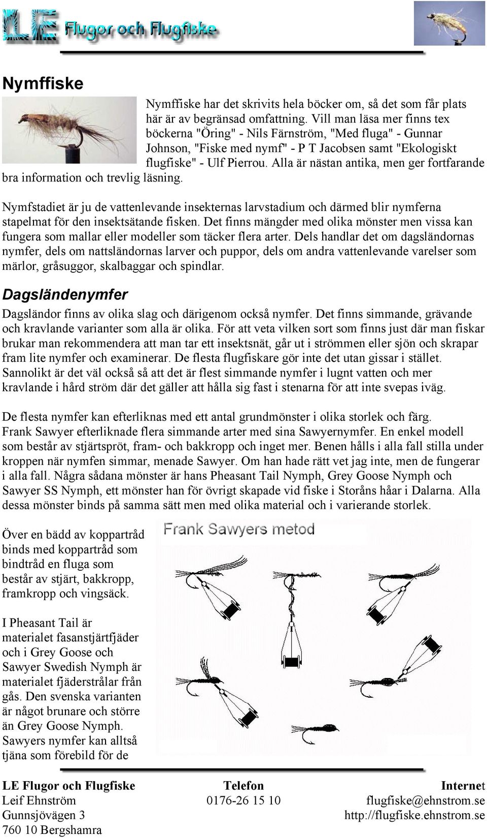 Alla är nästan antika, men ger fortfarande bra information och trevlig läsning.