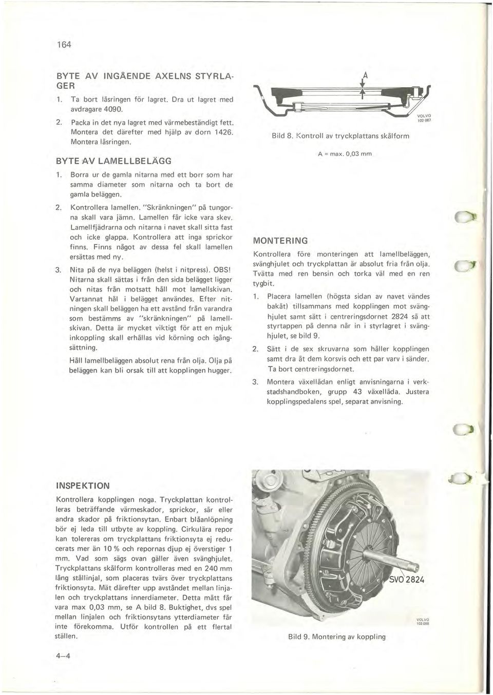 Borra ur de gamla nitarna med ett borr som har samma diameter som nitarna och ta bort de gamla beläggen. 2. Kontrollera lamellen. "Skränkningen" på tungorna skall vara jämn.