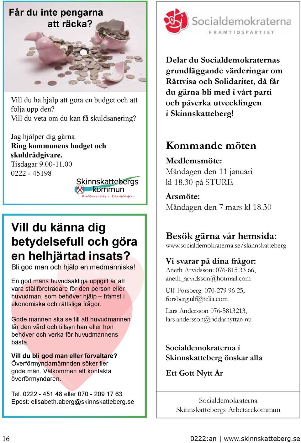 En god mans huvudsakliga uppgift är att vara ställföreträdare för den person eller huvudman, som behöver hjälp främst i ekonomiska och rättsliga frågor.