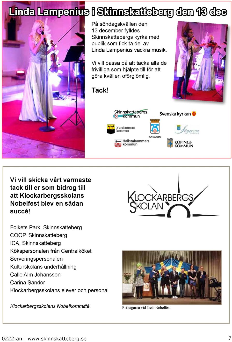 Vi vill skicka vårt varmaste tack till er som bidrog till att Klockarbergsskolans Nobelfest blev en sådan succé!