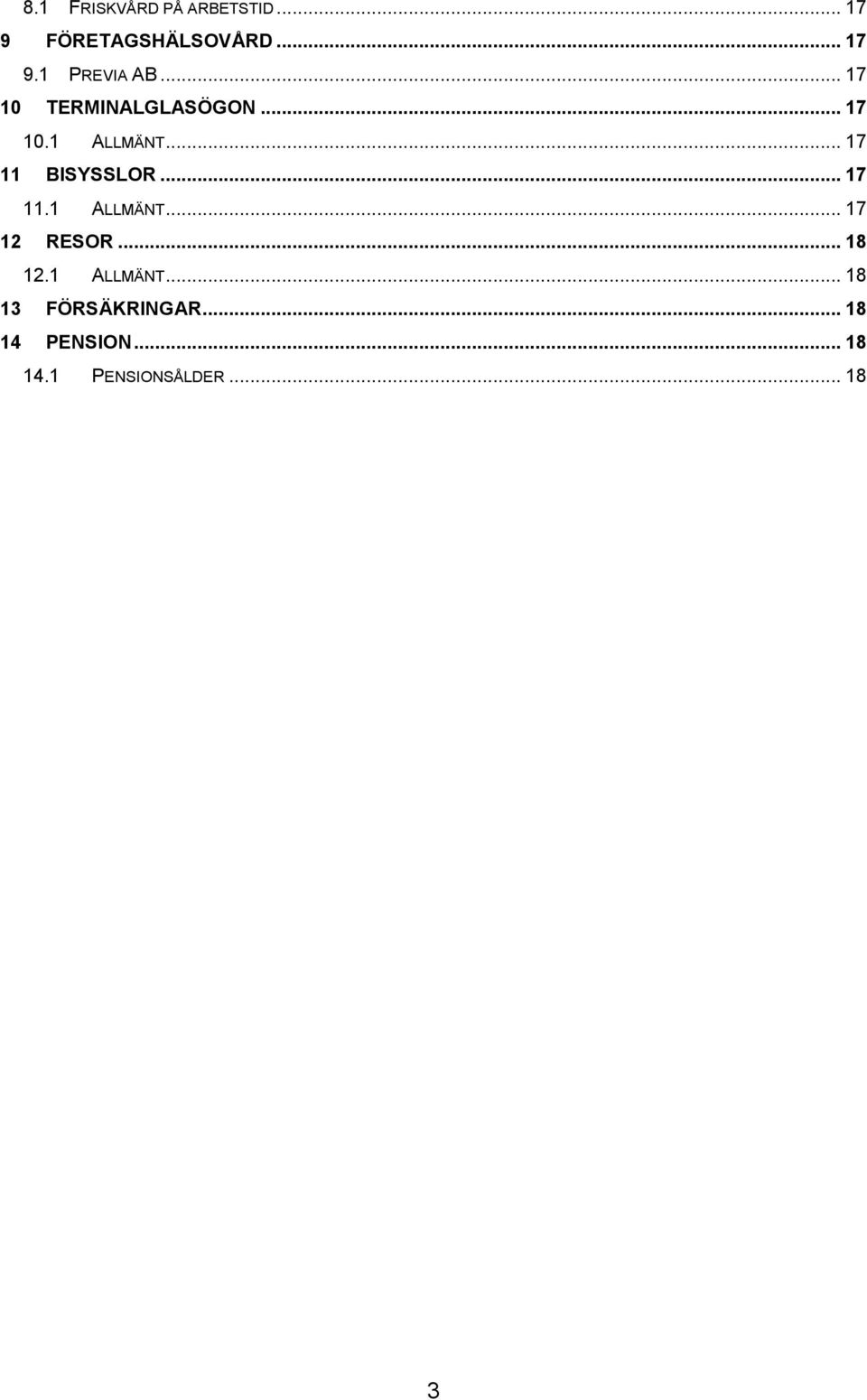 .. 17 11.1 ALLMÄNT... 17 12 RESOR... 18 12.1 ALLMÄNT... 18 13 FÖRSÄKRINGAR.