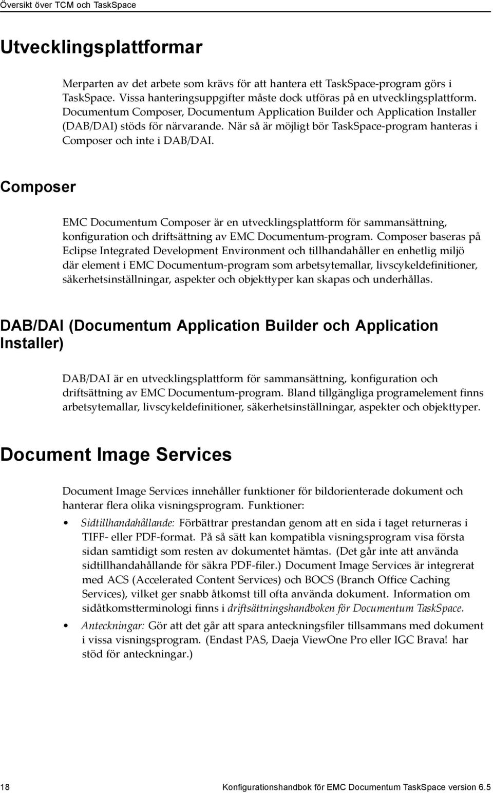 NärsåärmöjligtbörTaskSpace-programhanterasi Composer och inte i DAB/DAI.