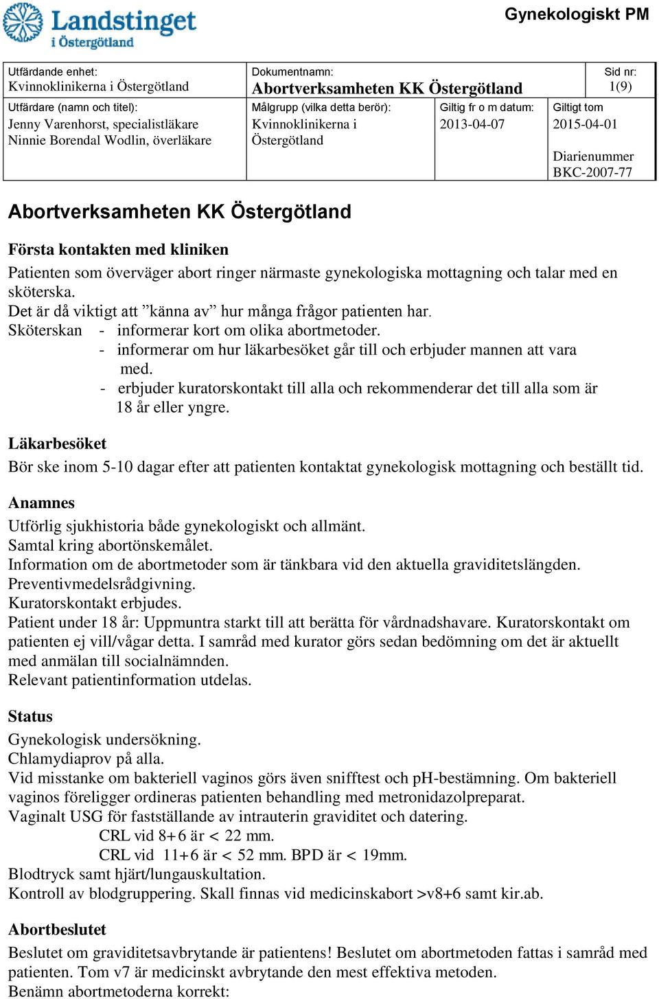 - erbjuder kuratorskontakt till alla och rekommenderar det till alla som är 18 år eller yngre.