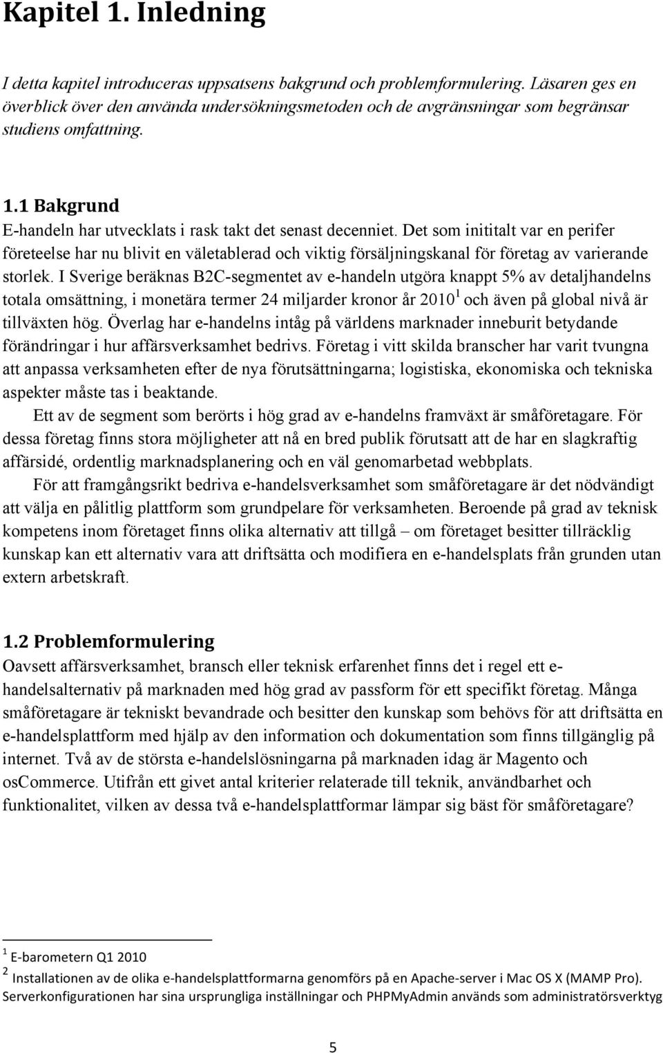 Det som inititalt var en perifer företeelse har nu blivit en väletablerad och viktig försäljningskanal för företag av varierande storlek.