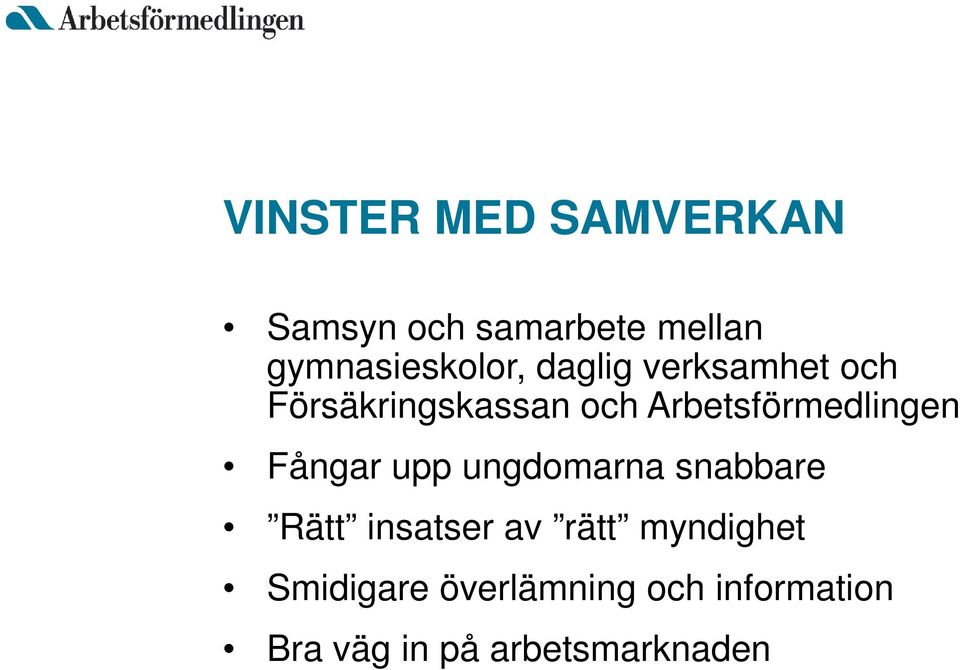 Arbetsförmedlingen Fångar upp ungdomarna snabbare Rätt insatser