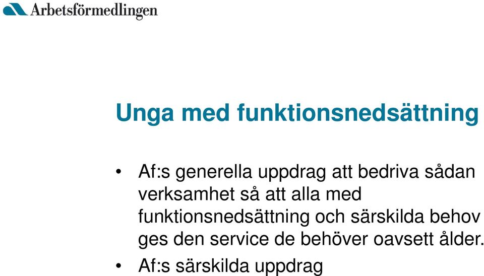 med funktionsnedsättning och särskilda behov ges