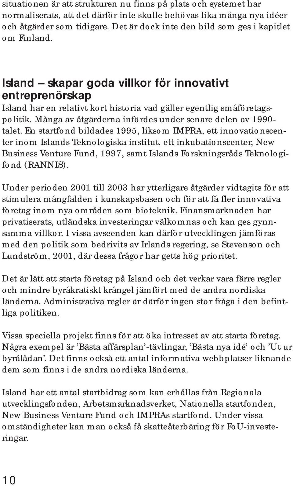 Många av åtgärderna infördes under senare delen av 1990- talet.