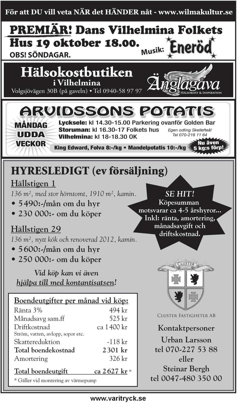 5490:-/mån om du hyr 230 000:- om du köper Hällstigen 29 136 m², nytt kök och renoverad 2012, kamin. 5600:-/mån om du hyr 250 000:- om du köper Vid köp kan vi även hjälpa till med kontantisatsen!