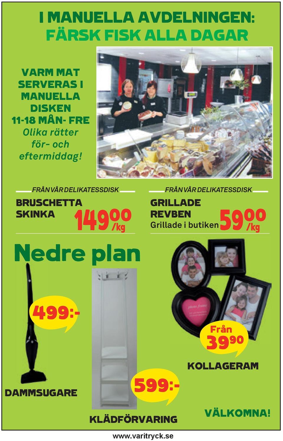 FRÅN VÅR DELIKATESSDISK BRUSCHETTA SKINKA 149K** Nedre plan FRÅN VÅR