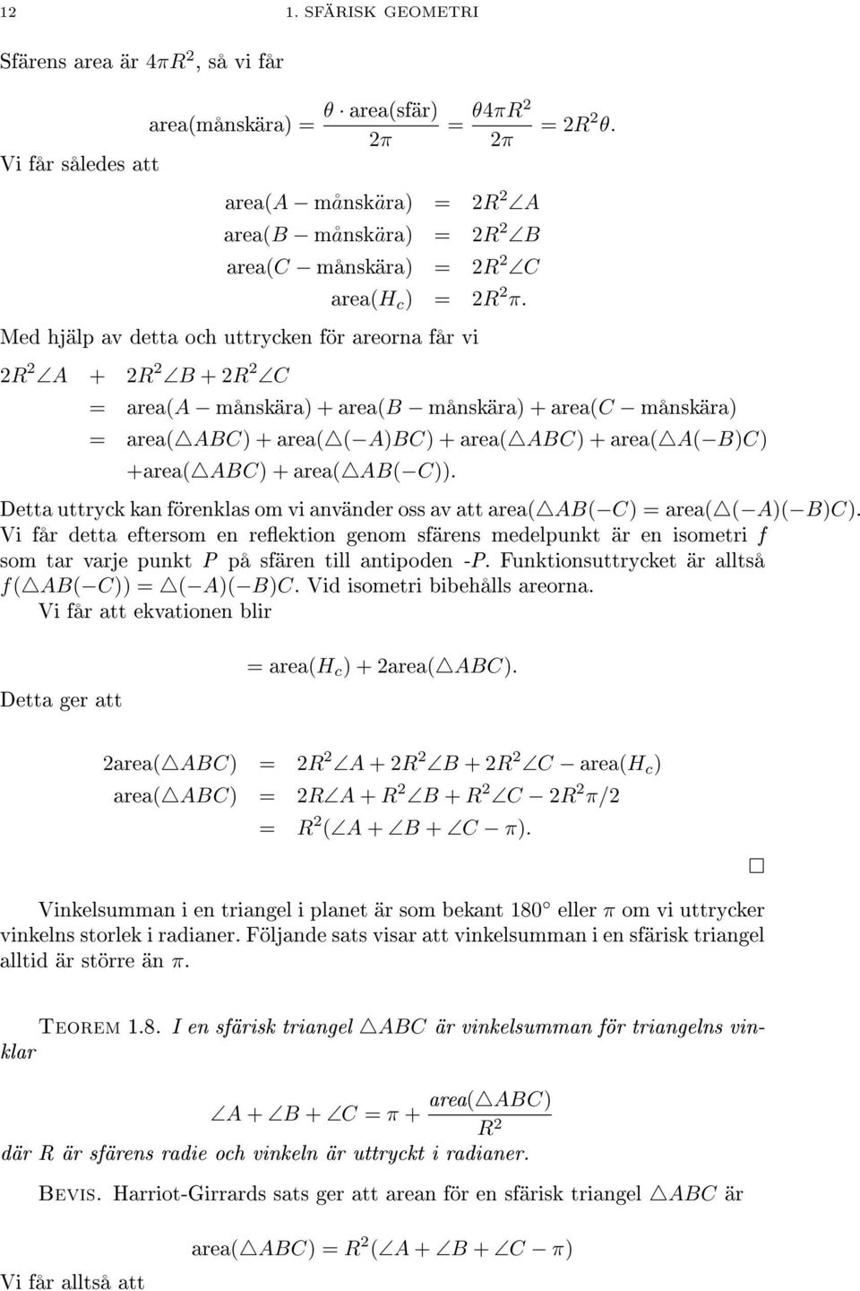 = area(a månskära) + area(b månskära) + area(c månskära) = area( ABC) + area( ( A)BC) + area( ABC) + area( A( B)C) +area( ABC) + area( AB( C)).